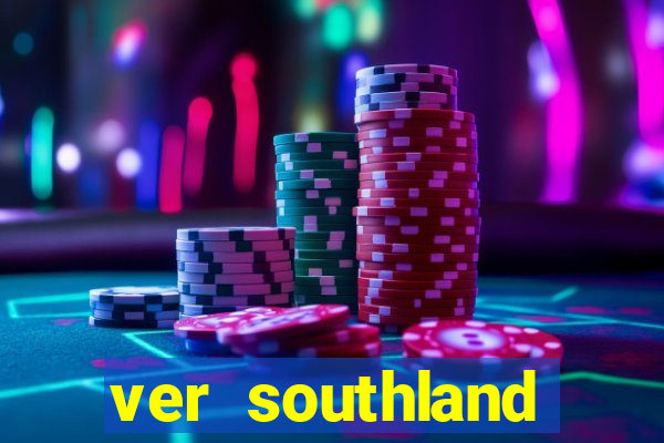 ver southland online gratis